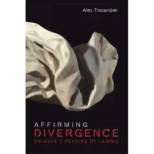 Affirming Divergence: Deleuze's Reading of Leibniz