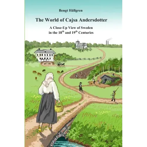 The world of Cajsa Andersdotter: A close-up view of Sweden in the 18th and 19th century