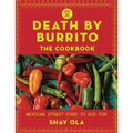 Death by Burrito: Mexican Street Food to Die for