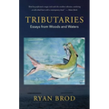 Tributaries: Essays from Woods and Waters