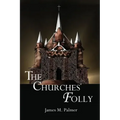 The Churches' Folly: False Assurance