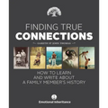 Finding True Connections: How to Learn and Write about a Family Member's History