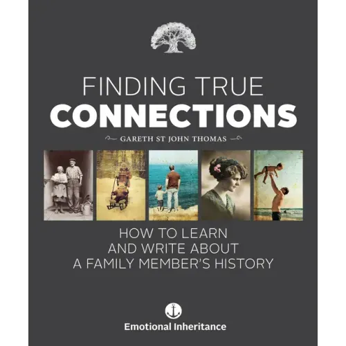 Finding True Connections: How to Learn and Write about a Family Member's History