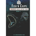 Fish 'n Chips: Containment Breach Capture Squad Book #1