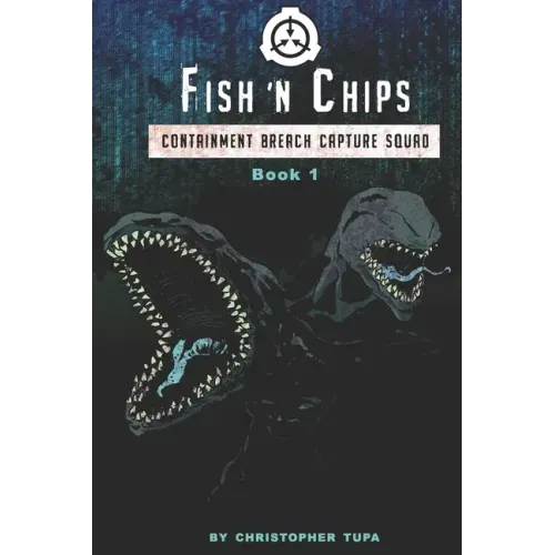 Fish 'n Chips: Containment Breach Capture Squad Book #1