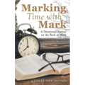 Marking Time with Mark: A Devotional Journal on the Book of Mark
