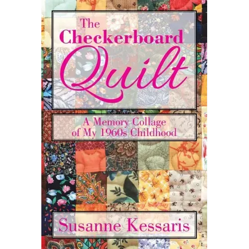 The Checkerboard Quilt: A Memory Collage of My 1960s Childhood