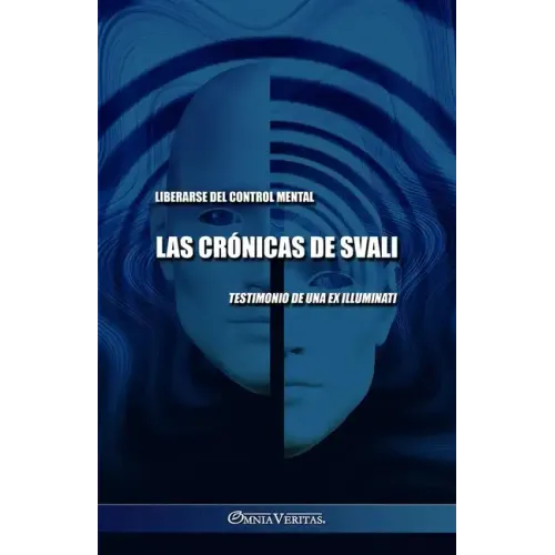 Las crónicas de Svali - Liberarse del control mental: Testimonio de una ex illuminati