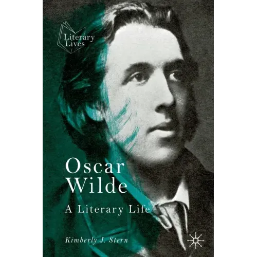 Oscar Wilde: A Literary Life