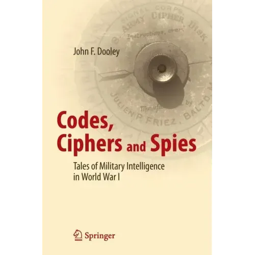 Codes, Ciphers and Spies: Tales of Military Intelligence in World War I
