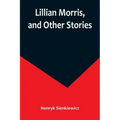 Lillian Morris, and Other Stories