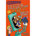 Geeger the Robot Goes to School: A Quix Book