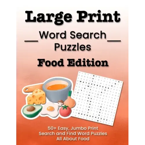 Large Print Word Search Puzzles Food Edition: 50+ Easy, Jumbo Print Search and Find Word Puzzles All About Food