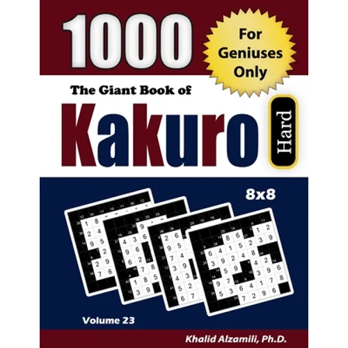 The Giant Book of Kakuro: 1000 Hard Cross Sums Puzzles (8x8): For Geniuses Only