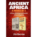 Ancient Africa - 2 Books in 1: African Mythology and Ancient African Kingdoms