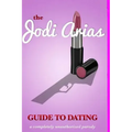 The Jodi Arias Guide to Dating
