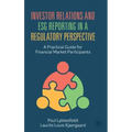 Investor Relations and Esg Reporting in a Regulatory Perspective: A Practical Guide for Financial Market Participants