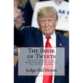 The Book of Tweets: President Trump's Social Media Revolution & America's New Birth of Freedom
