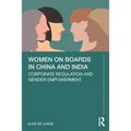 Women on Boards in China and India: Corporate Regulation and Gender Empowerment