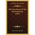 Old Time Stories Of The Old North State (1903)