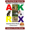 My First Book about the Alphabet of Rabbits & Hares - Amazing Animal Books - Children's Picture Books