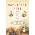 Patriotic Fire: Andrew Jackson and Jean Laffite at the Battle of New Orleans
