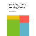 growing distant; coming closer