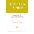 The Land Is Mine: Six Biblical Land Ideologies