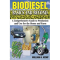 Biodiesel Basics and Beyond: A Comprehensive Guide to Production and Use for the Home and Farm
