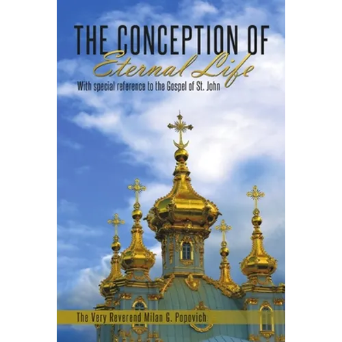 The Conception of Eternal Life: With Special Reference to the Gospel of St. John