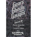 Gears, Ghouls, and Gauges: A Steampunk Anthology (Second Edition)