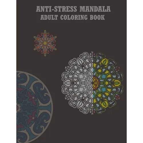Antistress Mandala Adult Coloring Book: This Book with New Design Allows you to Give you More Tranquility and Peace