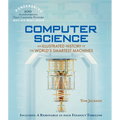 Computer Science: An Illustrated History of the World's Smartest Machines (100 Ponderables)