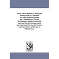 Junius, Lord Chatham; A Biography, Setting Forth the Condition of English Politics Preceding and Contemporary With the Revolutionary Junian Period, an