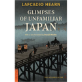 Glimpses of Unfamiliar Japan: Two Volumes in One