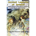 Ancient Legends of Ireland: Mystic Charms & Superstitions of Ireland with Sketches of the Irish Past