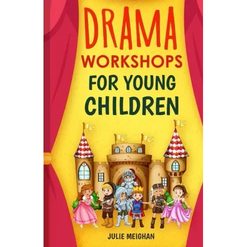 Drama Workshops for Young Children: 10 Drama Workshops for Young Children Based on Children's Stories