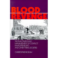 Blood Revenge: The Enactment and Management of Conflict in Montenegro and Other Tribal Societies