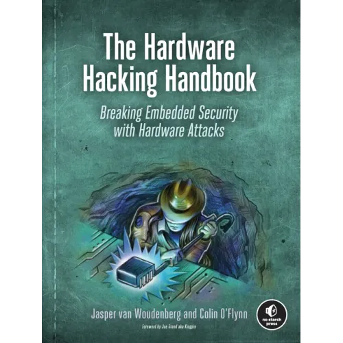 The Hardware Hacking Handbook: Breaking Embedded Security with Hardware Attacks