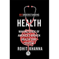 Misunderstanding Health: Making Sense of America's Broken Health Care System