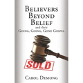 Believers Beyond Belief and Their Going, Going, Gone Gospel