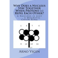 Why Does a Nucleus Stay Together When Protons (+) Repel Each Other?: A Nucleus is Just . . . a Magnetic Chain-Ring