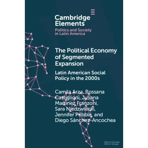 The Political Economy of Segmented Expansion: Latin American Social Policy in the 2000s