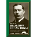 The Life of Sir Arthur Conan Doyle