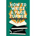 How to Write a Page Turner: Craft a Story Your Readers Can't Put Down