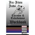 Jiu-Jitsu Judo Throws & Takedowns Workbook