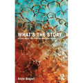 What's the Story: Essays about Art, Theater and Storytelling