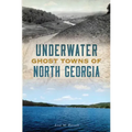 Underwater Ghost Towns of North Georgia