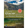 Day Hiking: Glacier National Park & Western Montana: Cabinets, Mission and Swan Ranges, Missoula, Bitterroots