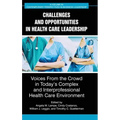 Challenges and Opportunities in Healthcare Leadership: Voices from the Crowd in Today's Complex and Interprofessional Healthcare Environment